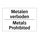 Metalen verboden - Metals Prohibited