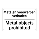 Metalen voorwerpen verboden - Metal objects prohibited