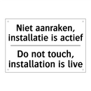Niet aanraken, installatie is /.../ - Do not touch, installation is /.../