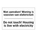 Niet aanraken! Woning is voorzien /.../ - Do not touch! Housing is live /.../