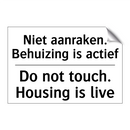 Niet aanraken. Behuizing is actief/.../ - Do not touch. Housing is live