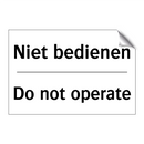 Niet bedienen - Do not operate