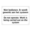 Niet bedienen. Er wordt gewerkt /.../ - Do not operate. Work is being /.../