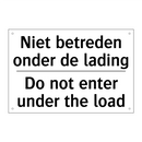 Niet betreden onder de lading - Do not enter under the load