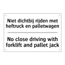 Niet dichtbij rijden met heftruck /.../ - No close driving with forklift /.../
