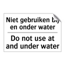Niet gebruiken bij en onder water/.../ - Do not use at and under water