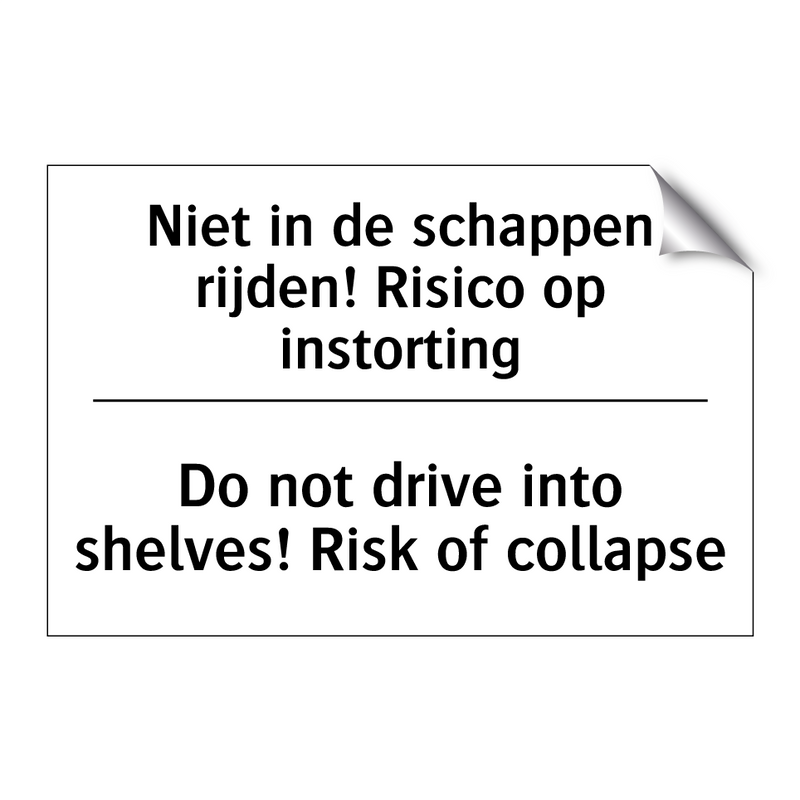 Niet in de schappen rijden! Risico /.../ - Do not drive into shelves! Risk /.../
