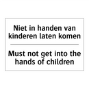 Niet in handen van kinderen laten /.../ - Must not get into the hands of /.../