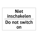 Niet inschakelen - Do not switch on
