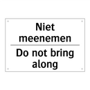 Niet meenemen - Do not bring along