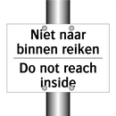 Niet naar binnen reiken - Do not reach inside