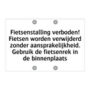 Fietsenstalling verboden! Fietsen worden verwijderd zonder aansprakelijkheid. Gebruik de fietsenrek in de binnenplaats
