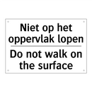 Niet op het oppervlak lopen - Do not walk on the surface