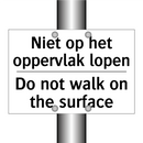 Niet op het oppervlak lopen - Do not walk on the surface