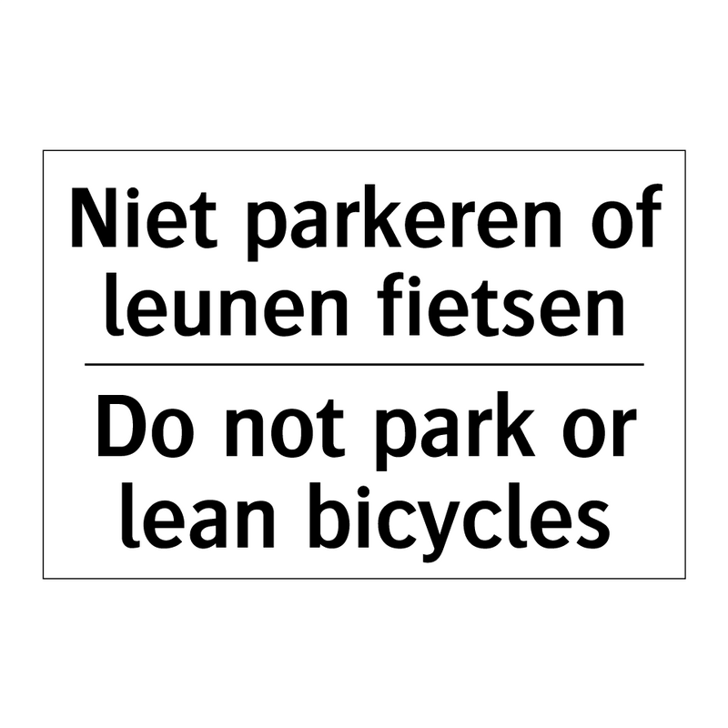 Niet parkeren of leunen fietsen/.../ - Do not park or lean bicycles