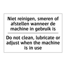 Niet reinigen, smeren of afstellen /.../ - Do not clean, lubricate or adjust /.../