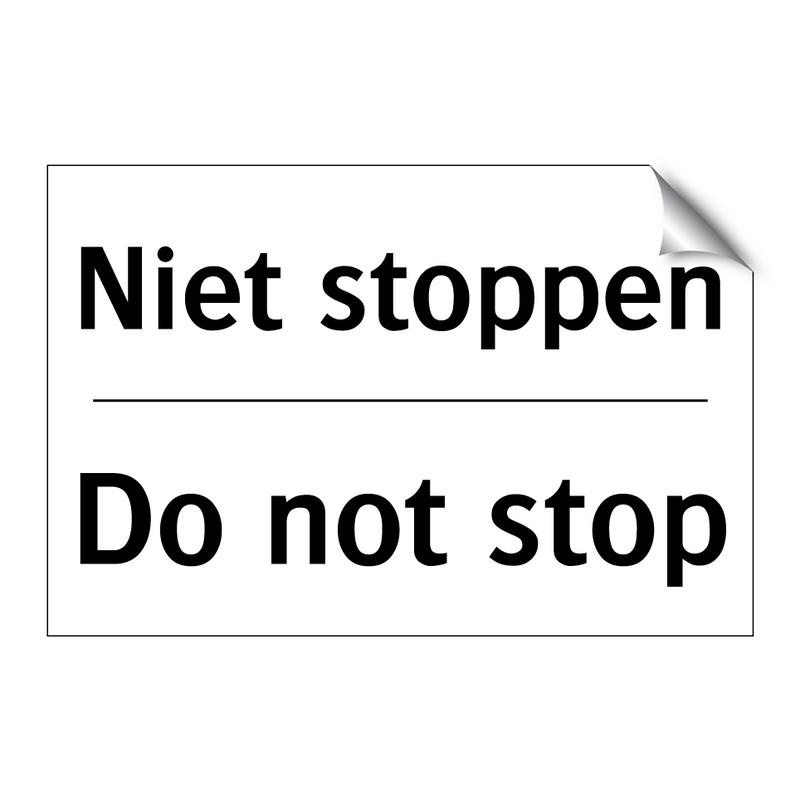 Niet stoppen - Do not stop
