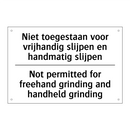 Niet toegestaan voor vrijhandig /.../ - Not permitted for freehand grinding /.../