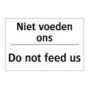 Niet voeden ons - Do not feed us