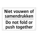 Niet vouwen of samendrukken - Do not fold or push together