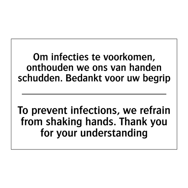 Om infecties te voorkomen, onthouden /.../ - To prevent infections, we refrain /.../
