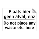 Plaats hier geen afval, enz - Do not place any waste etc. here/.../