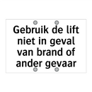Gebruik de lift niet in geval van brand of ander gevaar