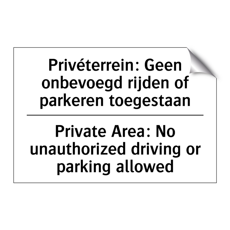 Privéterrein: Geen onbevoegd rijden /.../ - Private Area: No unauthorized /.../