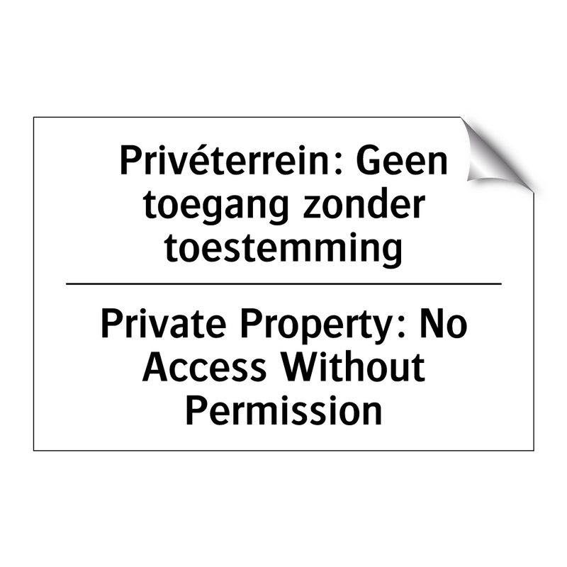 Privéterrein: Geen toegang zonder /.../ - Private Property: No Access Without /.../