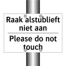 Raak alstublieft niet aan - Please do not touch