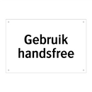 Gebruik handsfree & Gebruik handsfree & Gebruik handsfree & Gebruik handsfree & Gebruik handsfree