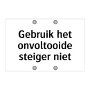 Gebruik het onvoltooide steiger niet & Gebruik het onvoltooide steiger niet