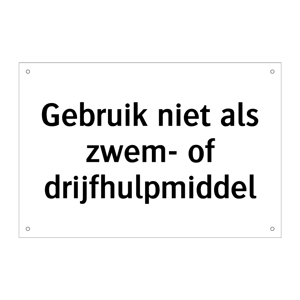 Signs P280 Koop Gebruik niet als zwem- of drijfhulpmiddel bord | SignOnline | NL-P280