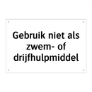 Gebruik niet als zwem- of drijfhulpmiddel & Gebruik niet als zwem- of drijfhulpmiddel