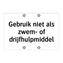 Gebruik niet als zwem- of drijfhulpmiddel & Gebruik niet als zwem- of drijfhulpmiddel