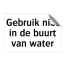 Gebruik niet in de buurt van water & Gebruik niet in de buurt van water