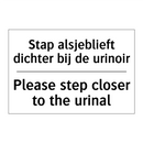 Stap alsjeblieft dichter bij de /.../ - Please step closer to the urinal/.../