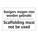 Steigers mogen niet worden gebruikt/.../ - Scaffolding must not be used