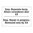 Stop. Reparatie bezig. Alleen /.../ - Stop. Repair in progress. Removed /.../