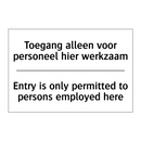 Toegang alleen voor personeel /.../ - Entry is only permitted to persons /.../