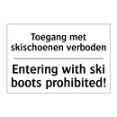 Toegang met skischoenen verboden/.../ - Entering with ski boots prohibited!/.../