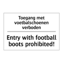Toegang met voetbalschoenen verboden/.../ - Entry with football boots prohibited!/.../
