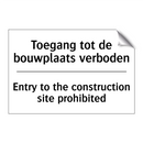 Toegang tot de bouwplaats verboden/.../ - Entry to the construction site /.../