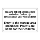 Toegang tot het opslaggebied verboden. /.../ - Entry to the storage area prohibited. /.../