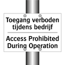Toegang verboden tijdens bedrijf/.../ - Access Prohibited During Operation/.../