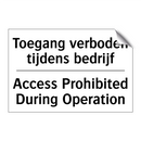 Toegang verboden tijdens bedrijf/.../ - Access Prohibited During Operation/.../