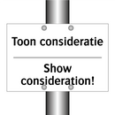 Toon consideratie - Show consideration!