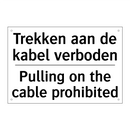 Trekken aan de kabel verboden - Pulling on the cable prohibited/.../