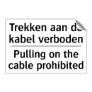 Trekken aan de kabel verboden - Pulling on the cable prohibited/.../
