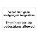 Vanaf hier: geen voetgangers toegestaan/.../ - From here on: no pedestrians allowed/.../